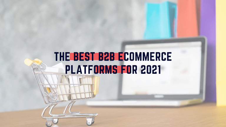 eCommerce Platforms for B2B in 2021