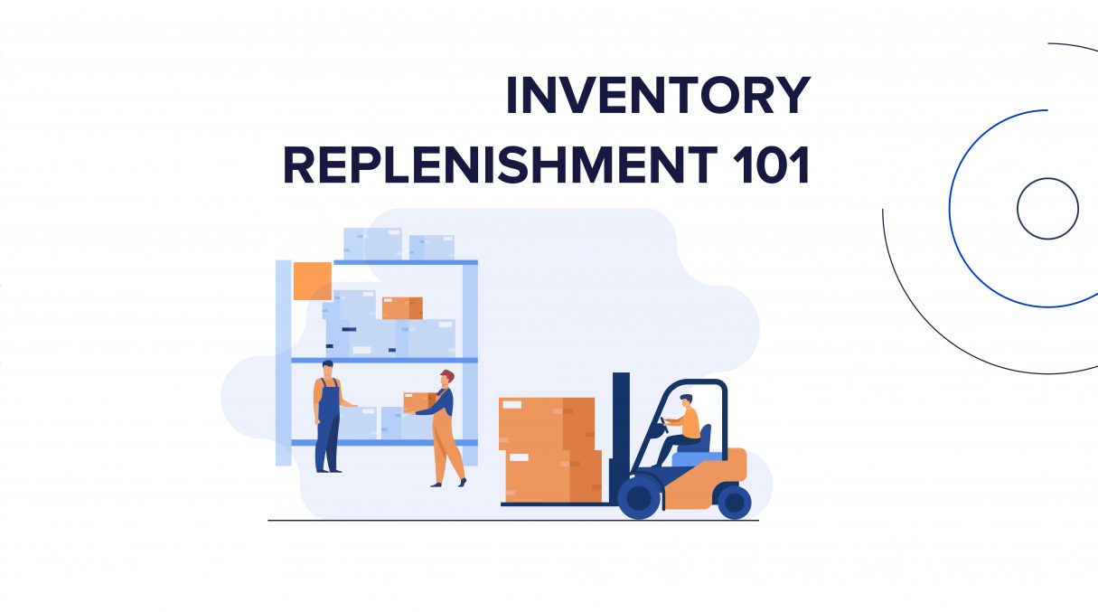 Inventory Replenishment 101: Tips to Keep a Business Running