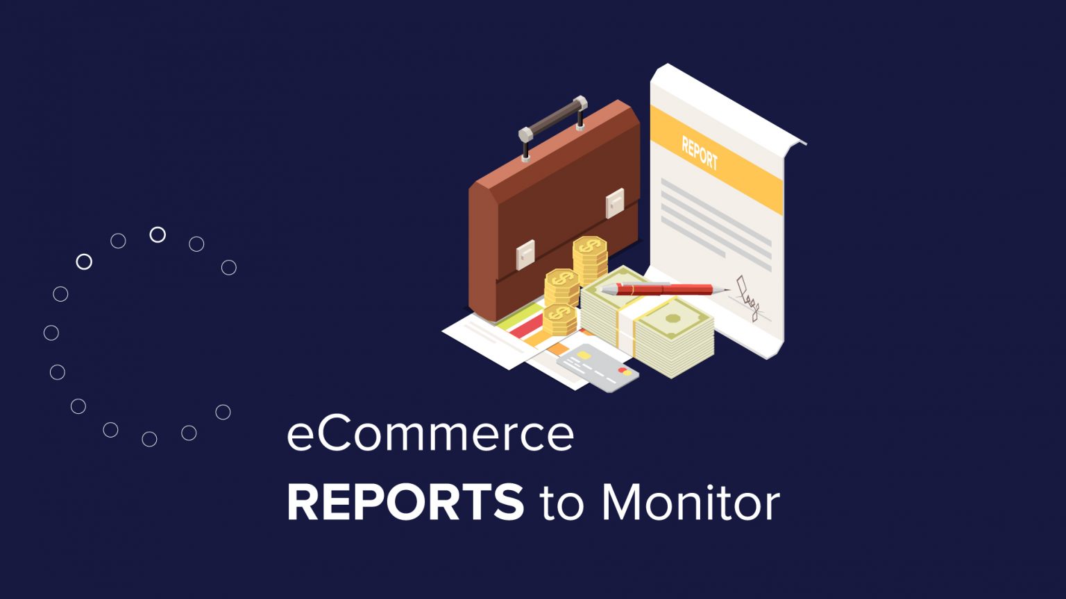 Set up These 5 Essential Ecommerce Reports to Boost Your Store!